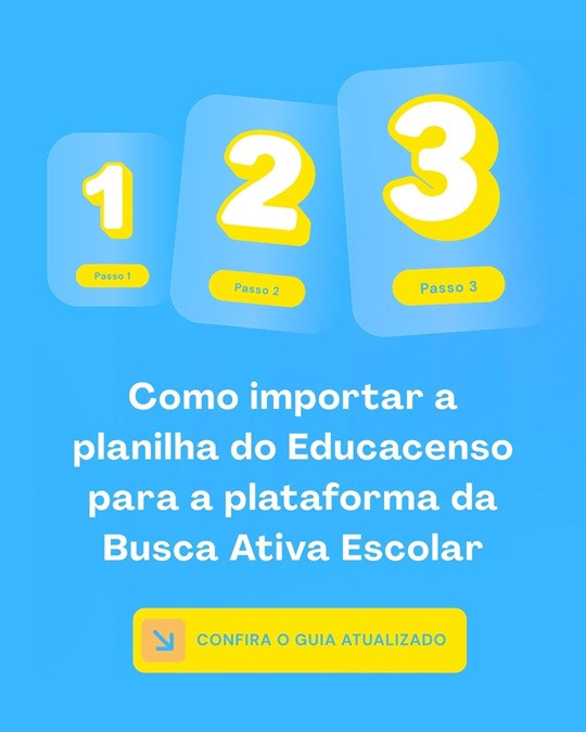 Guia atualizado: como importar a planilha do Educacenso para a plataforma da Busca Ativa Escolar
