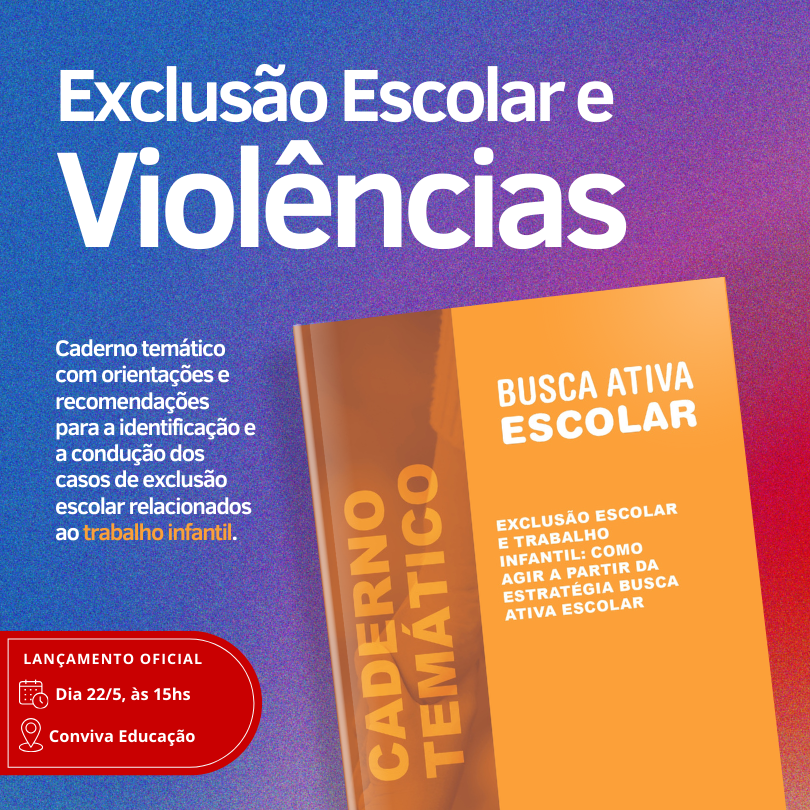 Como agir a partir da Busca Ativa Escolar quando o caso de exclusão escolar tem ligação com o trabalho infantil?